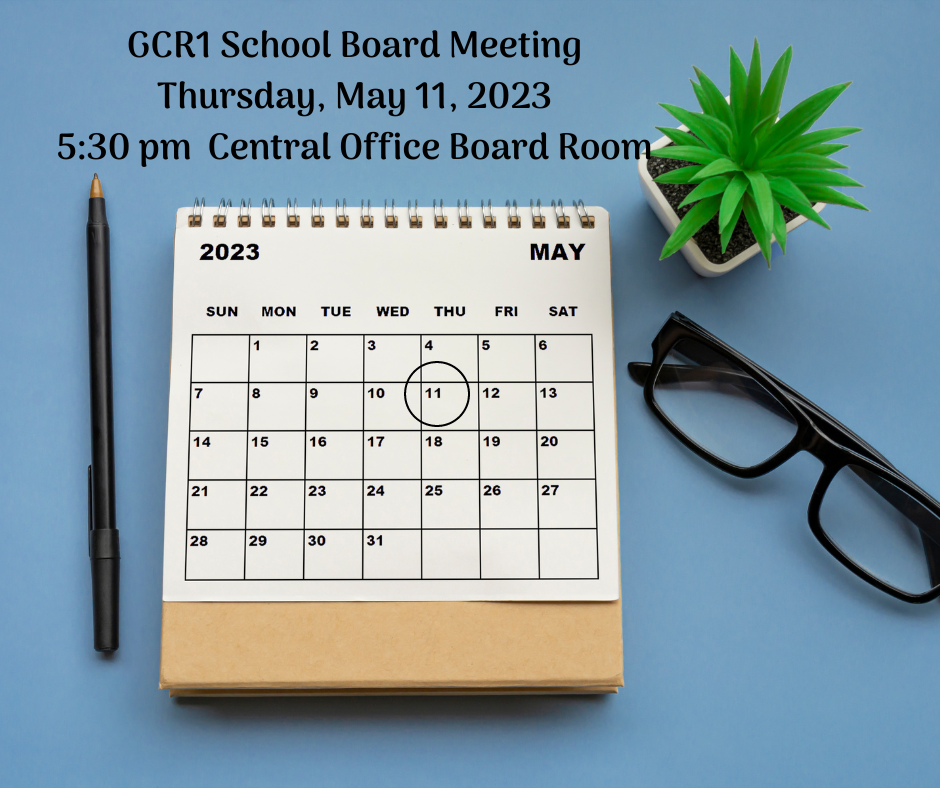 GCR1 School Board Meeting May 11 2023 at 5:30 pm